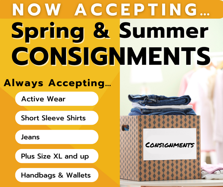 Now Accepting Spring & Summer Consignments!
